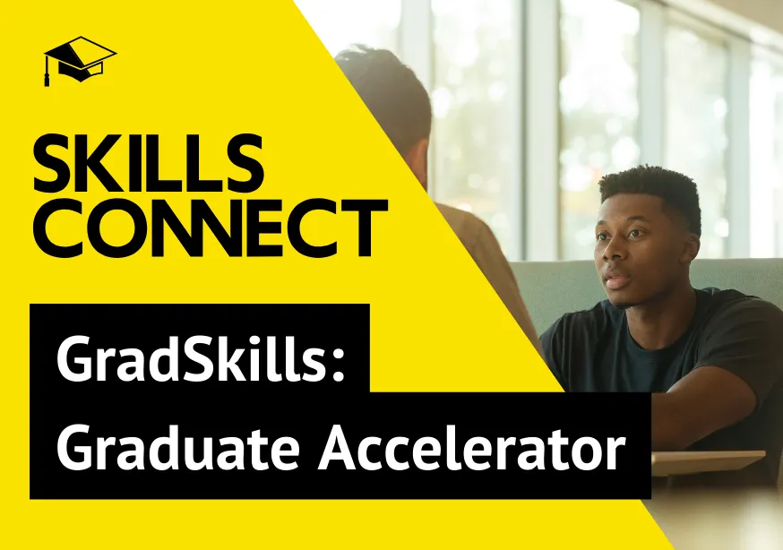 Graphic with Skills Connect logo, GradSkills: Graduate Accelerator text and image of Graduate having a one to one conversation..