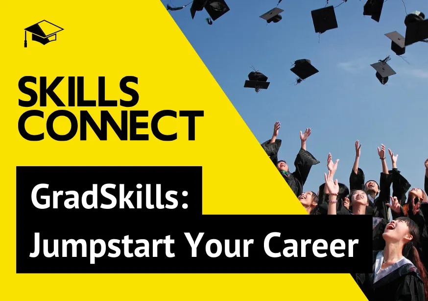 Graphic with Skills Connect logo, GradSkills: Jumpstart your career text and image of graduates throwing mortarboards in the air.